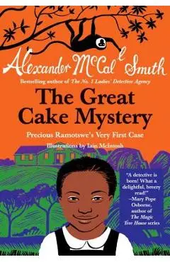 The Great Cake Mystery: Precious Ramotswe's Very First Case - Alexander Mccall Smith