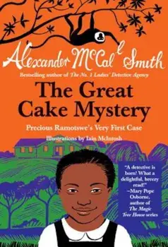 The Great Cake Mystery: Precious Ramotswe's Very First Case, Paperback/Alexander McCall Smith