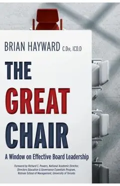 The Great Chair: A Window on Effective Board Leadership - Brian Hayward