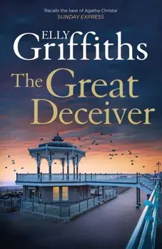 The Great Deceiver. The gripping new novel from the bestselling author of The Dr Ruth Galloway Mysteries, Hardback/Elly Griffiths