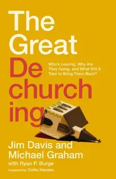The Great Dechurching. Who's Leaving, Why Are They Going, and What Will It Take to Bring Them Back?, Hardback/Ryan P. Burge