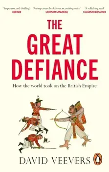 The Great Defiance. How the world took on the British Empire, Paperback/David Veevers
