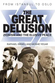 The Great Delusion: Zionism and the Elusive Peace, Paperback/Raphael Israeli