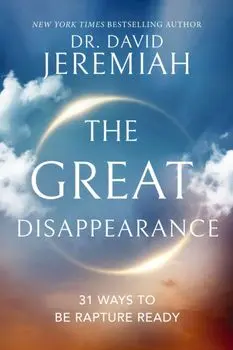 The Great Disappearance. 31 Ways to be Rapture Ready, Paperback/Dr. David Jeremiah