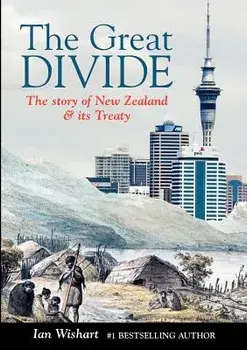 The Great Divide: The Story of New Zealand & Its Treaty/Ian Wishart