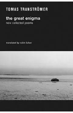 The Great Enigma: New Collected Poems - Tomas Transtromer
