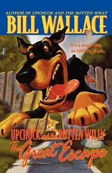 The Great Escape: Upchuck and the Rotten Willy, Paperback/Bill Wallace