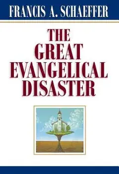The Great Evangelical Disaster, Paperback/Francis A. Schaeffer