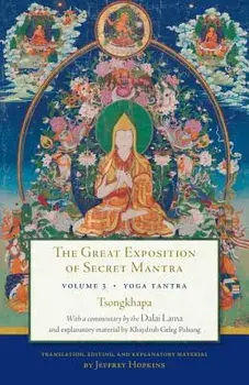 The Great Exposition of Secret Mantra, Volume Three: Yoga Tantra, Paperback/Dalai Lama
