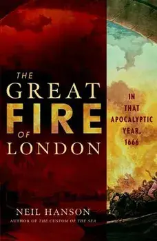 The Great Fire of London: In That Apocalyptic Year, 1666, Paperback/Neil Hanson