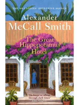 The Great Hippopotamus Hotel, Paperback/Alexander McCall Smith