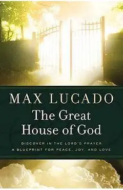 The Great House of God - Max Lucado