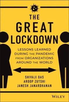 The Great Lockdown. Lessons Learned During the Pandemic from Organizations Around the World, Hardback/Janesh Janardhanan