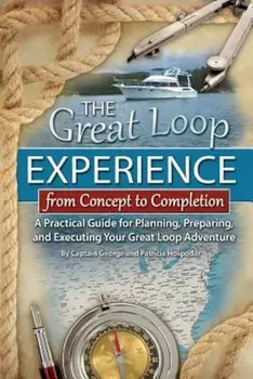 The Great Loop Experience - From Concept to Completion: A Practical Guide for Planning, Preparing and Executing Your Great Loop Adventure, Paperback/Hospodar