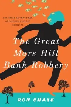 The Great Mars Hill Bank Robbery, Paperback/Ronald Chase