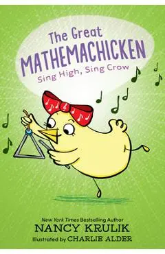 The Great Mathemachicken 3: Sing High, Sing Crow - Nancy Krulik