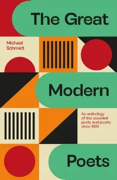 The Great Modern Poets. An anthology of the essential poets and poetry since 1900, Paperback/Michael Schmidt