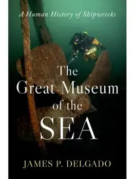The Great Museum of the Sea. A Human History of Shipwrecks, Hardback/***