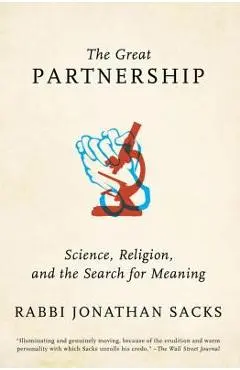 The Great Partnership: Science, Religion, and the Search for Meaning - Jonathan Sacks