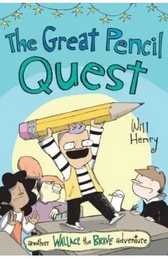 The Great Pencil Quest: Another Wallace the Brave Adventure Volume 5 - Will Henry