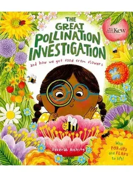 The Great Pollination Investigation. and How We Get Food from Flowers, Hardback/Deborah Hocking