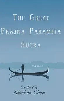 The Great Prajna Paramita Sutra, Volume 1, Hardcover/Naichen Chen