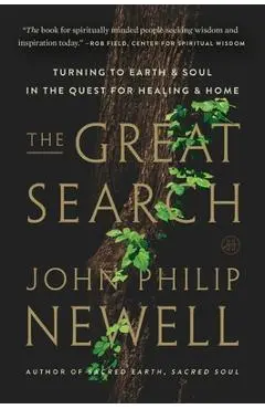 The Great Search: Turning to Earth and Soul in the Quest for Healing and Home - John Philip Newell