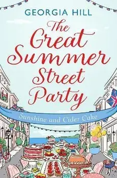 The Great Summer Street Party Part 1: Sunshine and Cider Cake, Paperback/Georgia Hill