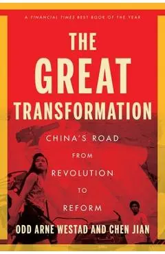 The Great Transformation: China's Road from Revolution to Reform - Odd Arne Westad