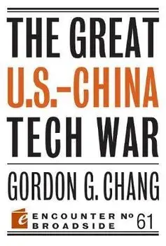 The Great U.S.-China Tech War, Paperback/Gordon G. Chang