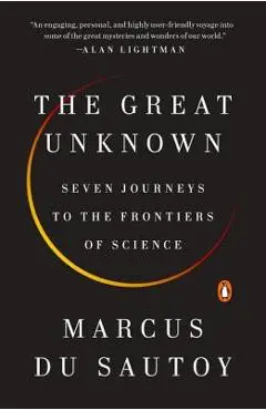 The Great Unknown: Seven Journeys to the Frontiers of Science - Marcus Du Sautoy