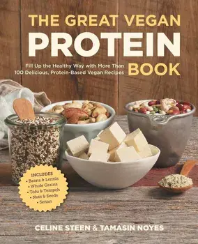 The Great Vegan Protein Book: Fill Up the Healthy Way with More Than 100 Delicious Protein-Based Vegan Recipes - Includes - Beans & Lentils - Plants, Paperback/Celine Steen