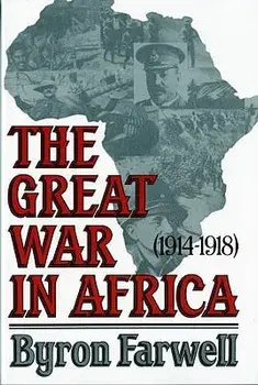 The Great War in Africa: 1914-1918, Paperback/Byron Farwell