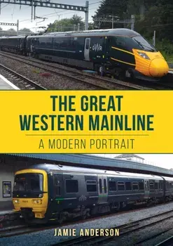 The Great Western Mainline. A Modern Portrait, Paperback/Jamie Anderson