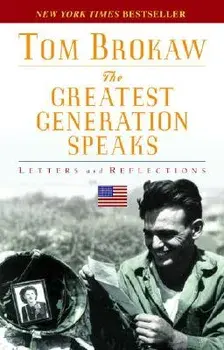 The Greatest Generation Speaks: Letters and Reflections, Paperback/Tom Brokaw