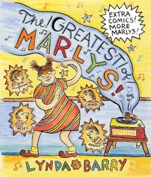 The Greatest of Marlys, Hardcover/Lynda Barry