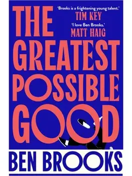 The Greatest Possible Good, Hardback/Ben Brooks