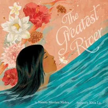 The Greatest River, Hardback/Namita Moolani Mehra