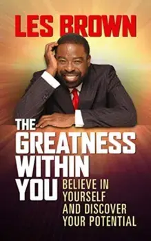 The Greatness Within You: Believe in Yourself and Discover Your Potential, Paperback/Les Brown