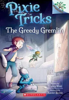 The Greedy Gremlin: A Branches Book (Pixie Tricks #2), 2, Paperback/Tracey West