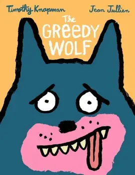 The Greedy Wolf, Hardback/Timothy Knapman