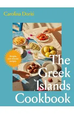The Greek Islands Cookbook - Carolina Doriti