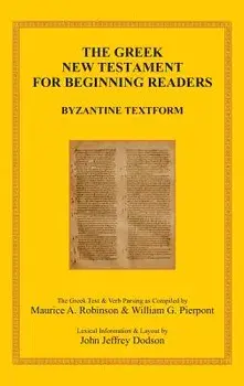 The Greek New Testament for Beginning Readers: Byzantine Textform & Verb Parsing, Hardcover/Maurice A. Robinson