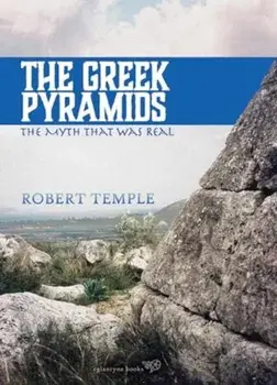 The Greek Pyramids. The Myth That Was Real, Paperback/Robert Temple