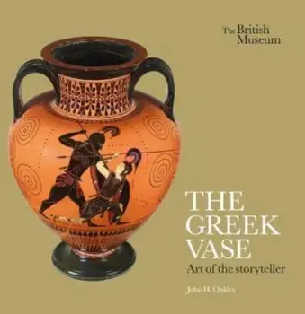 The Greek Vase: Art of the storyteller, Paperback/John H. Oakley