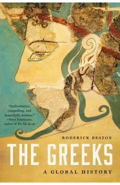 The Greeks: A Global History - Roderick Beaton