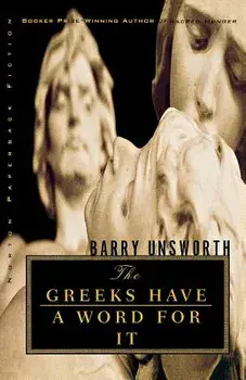 The Greeks Have a Word for It, Paperback/Barry Unsworth