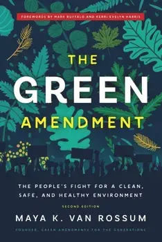 The Green Amendment: The People's Fight for a Clean, Safe, and Healthy Environment, Paperback/Maya K. Van Rossum
