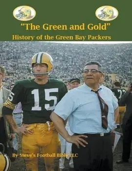 The Green and Gold History of the Green Bay Packers, Paperback/Steve Fulton