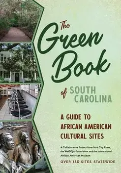 The Green Book of South Carolina: A Travel Guide to African American Cultural Sites, Paperback/Joshua Parks